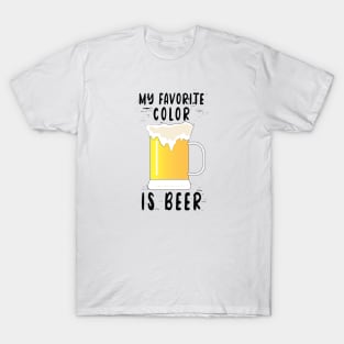 My favorite color is Beer T-Shirt